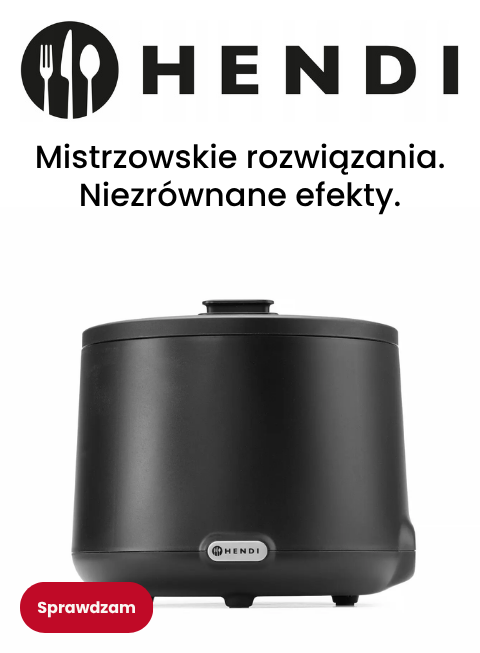 Hendi - mistrzowskie rozwiązania, niezrównane efekty.